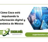 Cómo Cisco está impulsando la transformación digital y económica de México