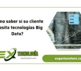 ¿Cómo saber si su cliente necesita tecnologías Big Data?
