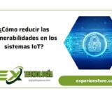 ¿Cómo reducir las vulnerabilidades en los sistemas IoT?